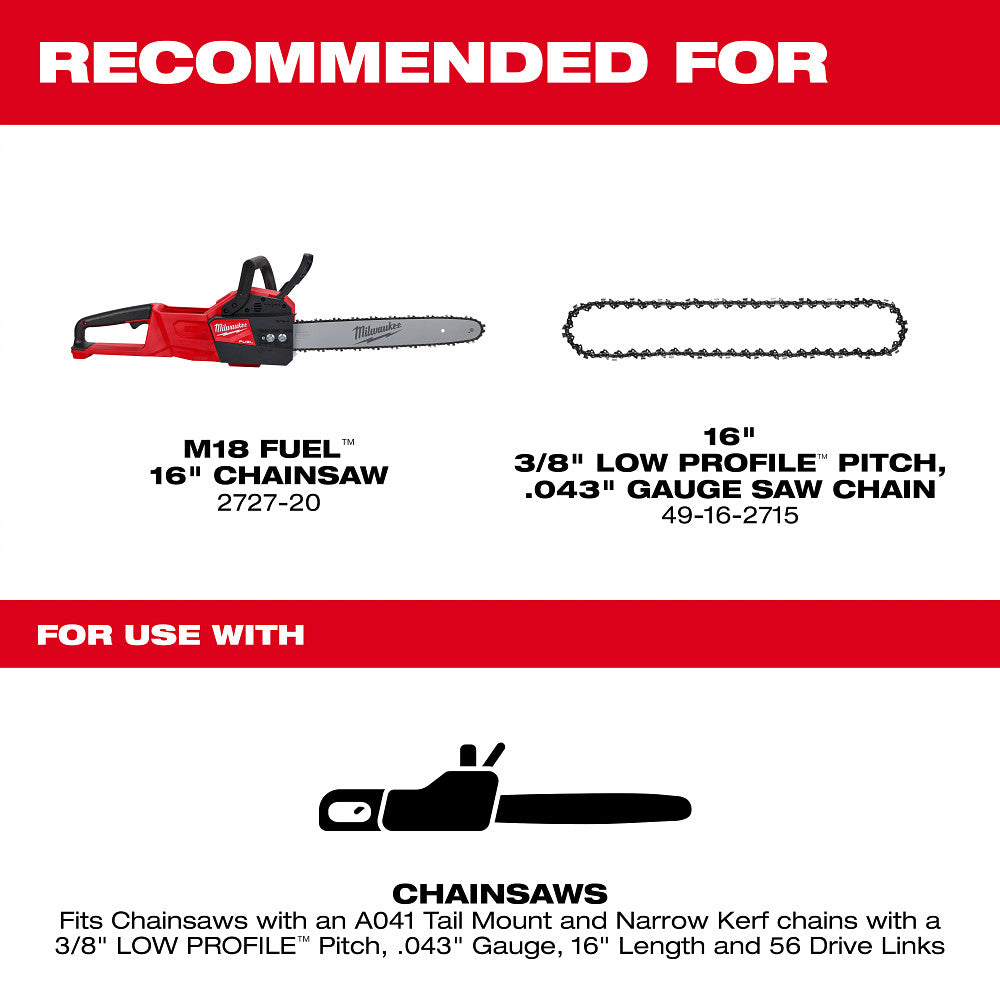 Recommended for M18 Fuel 16" Chainsaw #2727-20 and  16" 3/8" Low Profile Pitch, 0.43" Gauge Saw Chain #49-16-2715
