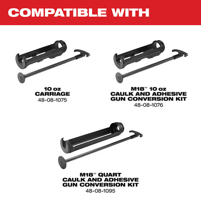 Compatible with 10 oz carriage #48-08-1075, M18 10oz Caulk and Adhesive Gun Conversion Kit #48-08-1076, M18 Quart Caulk and Adhesive Gun Conversion Kit #48-08-1095
